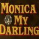 Monica O My Darling