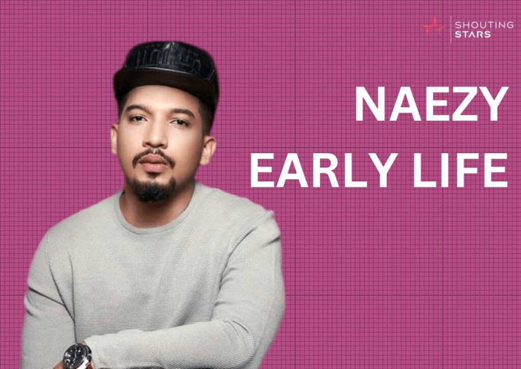 Naezy Early life