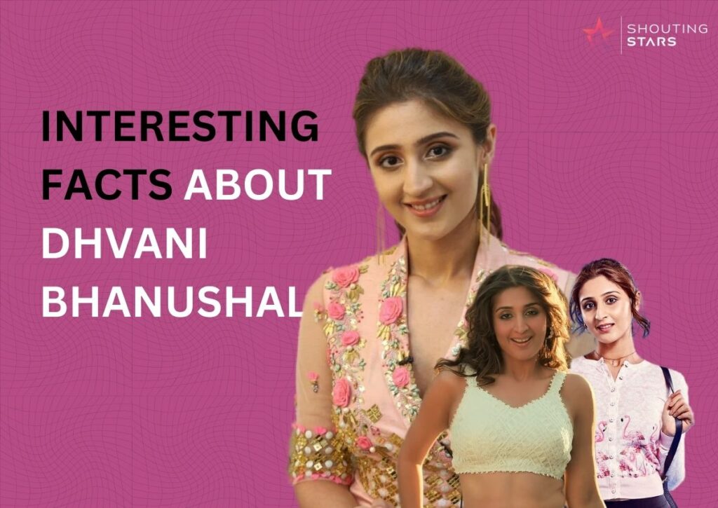 Interesting Facts About Dhvani Bhanushali