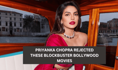 Priyanka Chopra Rejected These Blockbuster Bollywood Movies
