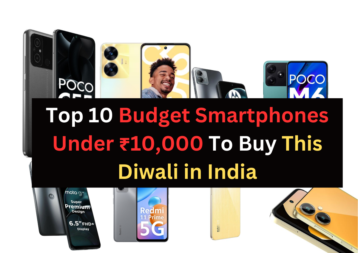 Top 10 Budget Smartphones Under ₹10,000 To Buy This Diwali in India